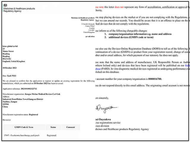 MHRA(MHRS) 따뜻한 패치 등록 MHRA는 의약품 및 의료 제품 규제 기관(Medicines and Healthcare products Regulatory Agency)을 의미하며 영국에서 판매되는 의료 기기의 안전, 품질 및 성능을 보장하는 영국 정부 기관입니다. 따뜻한 패치/온열 치료 패치의 경우 MHRA 등록은 필수 영국 시장 접근 승인입니다. 웜 패치는 영국 의료기기 규정에 따라 클래스 I 저위험 의료기기로 분류됩니다. MHRA 등록의 의미: 제품 및 제조 시설이 MHRA에 공식적으로 등록되어 있습니다. 영국 안전 및 성능 표준을 준수합니다(안정적인 열 출력, 피부 안전, 무독성 재료). ISO 13485/GMP 준수 품질 관리에 따라 제조되었습니다. 잉글랜드, 스코틀랜드, 웨일스에서의 합법적인 판매 및 유통을 지원합니다. 중요한 이유: 영국 규정 준수를 입증하고 영국 구매자와의 신뢰를 구축합니다. 영국 통관 및 소매 유통에 필요합니다. 의료 등급의 안전성과 일관된 품질을 입증합니다.