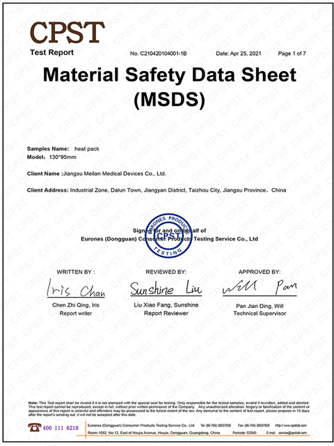 SDS(안전 데이터 시트)라고도 알려진 MSDS는 제품의 화학 성분, 위험 식별, 취급, 보관, 운송 및 응급 조치를 자세히 설명하는 필수 글로벌 안전 문서입니다. 따뜻한 패치의 경우 MSDS/SDS 보고서에는 철분, 활성탄, 질석 및 소금과 같은 원료가 완전히 공개되어 있습니다. 우리의 히트 패치가 무독성, 비부식성, 불연성, 환경 친화적임을 검증합니다. 이 공식 안전 문서는 국제 배송, 통관 및 국가 간 판매에 필요합니다. 안전한 운송과 일상적인 사용을 보장하여 고객과 유통업체가 유럽, 미국 및 기타 글로벌 시장의 수입 규정을 충족하도록 돕습니다. 안전한 원자재로 제조된 당사의 웜 패치는 완전한 MSDS 인증을 통해 완벽하게 지원되어 사용자 안전과 글로벌 규정 준수를 보장합니다.